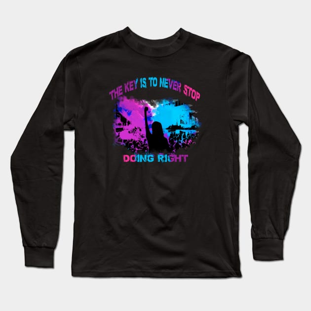 The Hate U Give - Never Stop Doing Right Long Sleeve T-Shirt by WrittenWordNerd